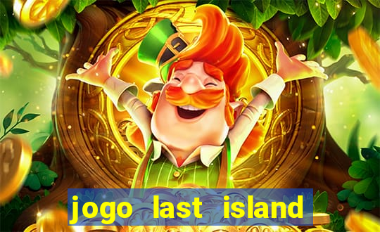 jogo last island of survival